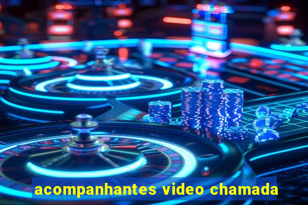 acompanhantes video chamada